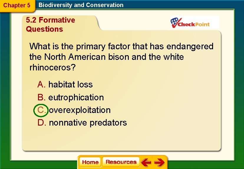 Chapter 5 Biodiversity and Conservation 5. 2 Formative Questions What is the primary factor