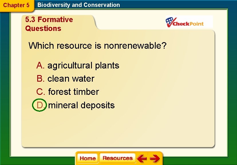 Chapter 5 Biodiversity and Conservation 5. 3 Formative Questions Which resource is nonrenewable? A.