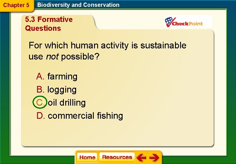 Chapter 5 Biodiversity and Conservation 5. 3 Formative Questions For which human activity is