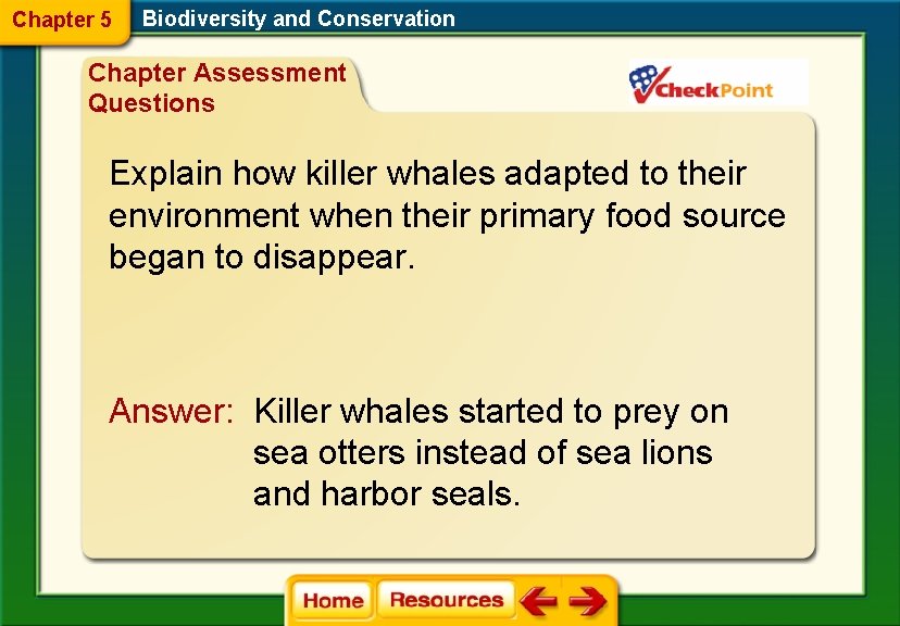 Chapter 5 Biodiversity and Conservation Chapter Assessment Questions Explain how killer whales adapted to