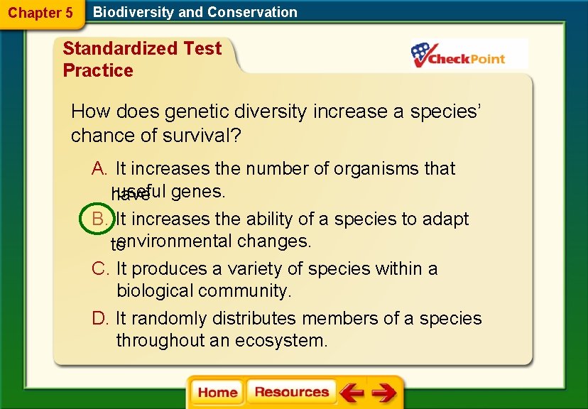 Chapter 5 Biodiversity and Conservation Standardized Test Practice How does genetic diversity increase a