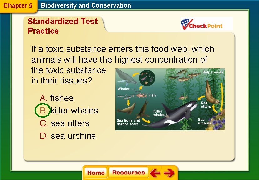 Chapter 5 Biodiversity and Conservation Standardized Test Practice If a toxic substance enters this