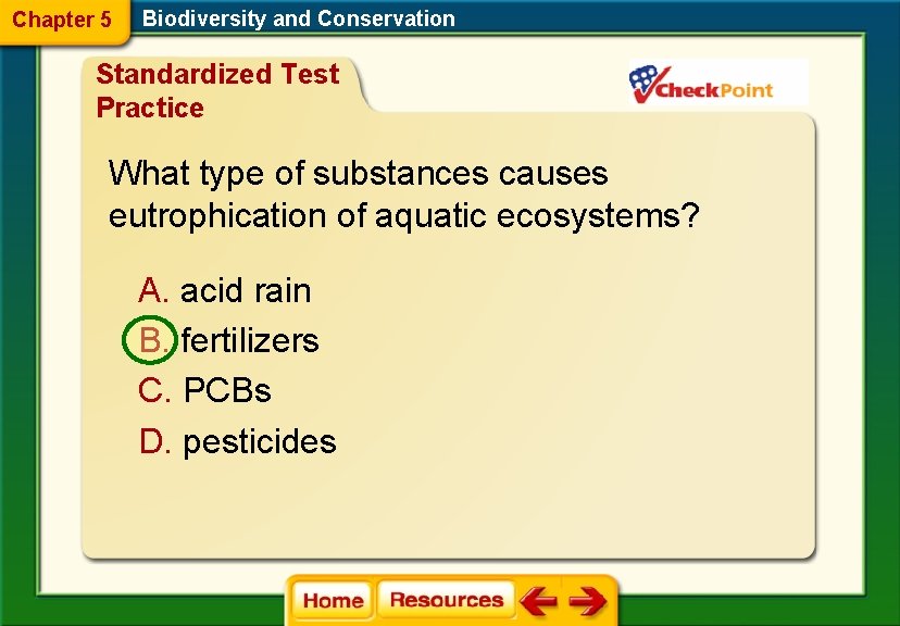 Chapter 5 Biodiversity and Conservation Standardized Test Practice What type of substances causes eutrophication