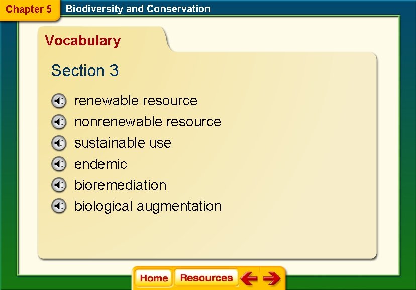 Chapter 5 Biodiversity and Conservation Vocabulary Section 3 renewable resource nonrenewable resource sustainable use
