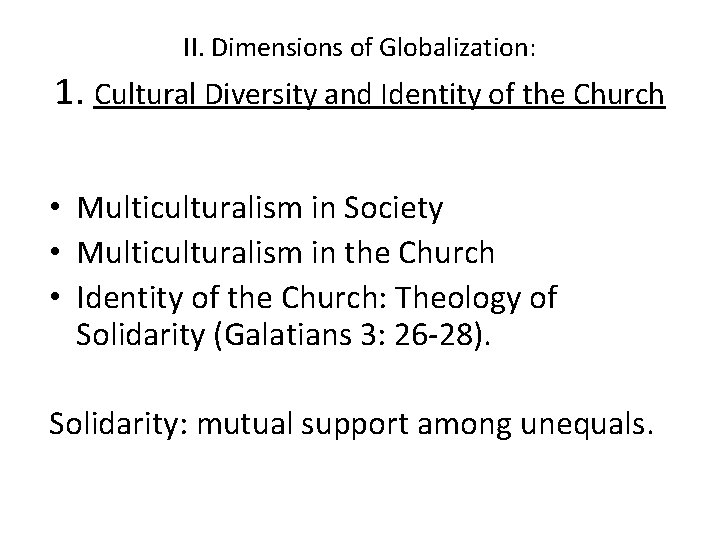 II. Dimensions of Globalization: 1. Cultural Diversity and Identity of the Church • Multiculturalism