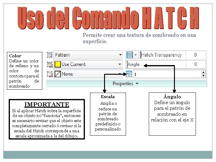 Permite crear una textura de sombreado en una superficie. Color Define un color de