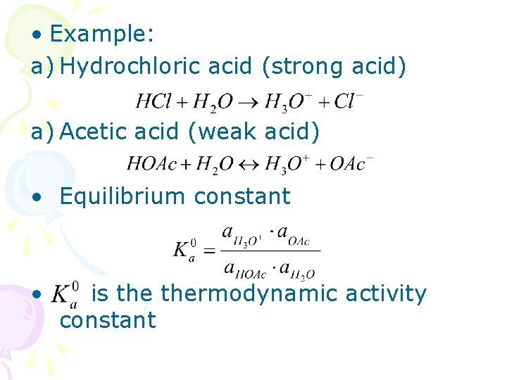  • Example: a) Hydrochloric acid (strong acid) a) Acetic acid (weak acid) •