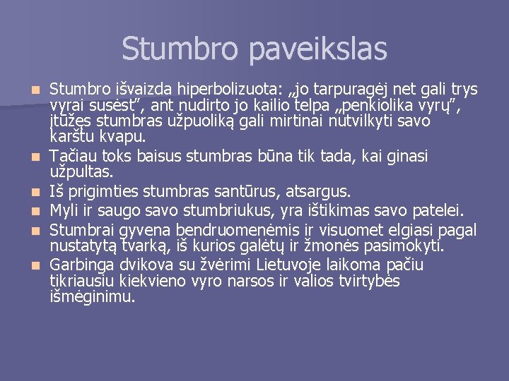 Stumbro paveikslas n n n Stumbro išvaizda hiperbolizuota: „jo tarpuragėj net gali trys vyrai