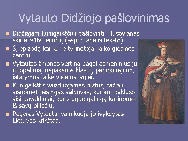 Vytauto Didžiojo pašlovinimas n n n Didžiajam kunigaikščiui pašlovinti Husovianas skiria ~160 eilučių (septintadalis