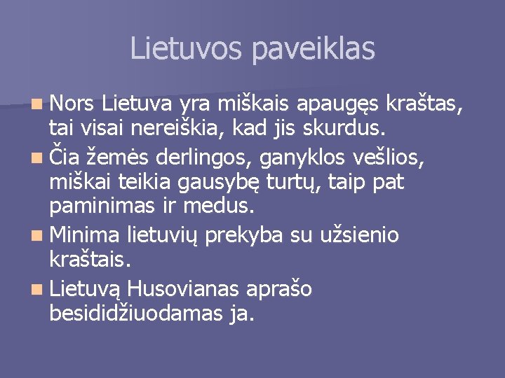 Lietuvos paveiklas n Nors Lietuva yra miškais apaugęs kraštas, tai visai nereiškia, kad jis