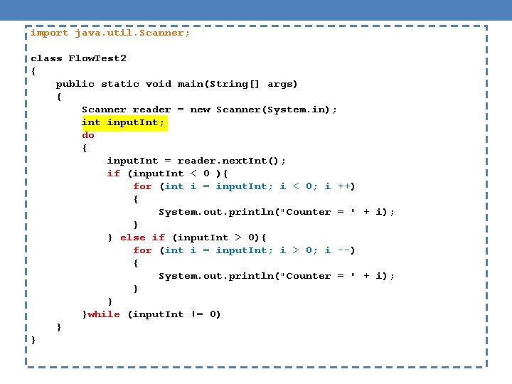 import java. util. Scanner; class Flow. Test 2 { public static void main(String[] args)