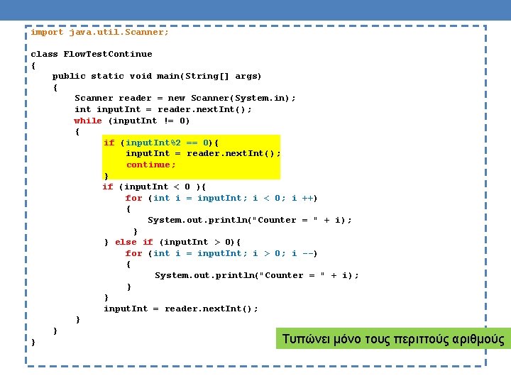 import java. util. Scanner; class Flow. Test. Continue { public static void main(String[] args)