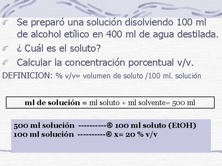 Se preparó una solución disolviendo 100 ml de alcohol etílico en 400 ml de