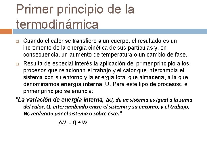 Primer principio de la termodinámica q q Cuando el calor se transfiere a un Primer principio de la termodinámica q q Cuando el calor se transfiere a un