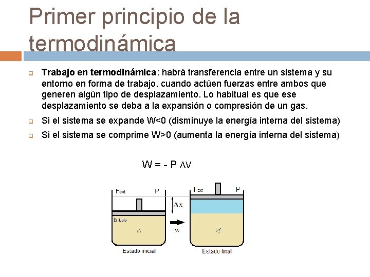 Primer principio de la termodinámica q Trabajo en termodinámica: habrá transferencia entre un sistema Primer principio de la termodinámica q Trabajo en termodinámica: habrá transferencia entre un sistema