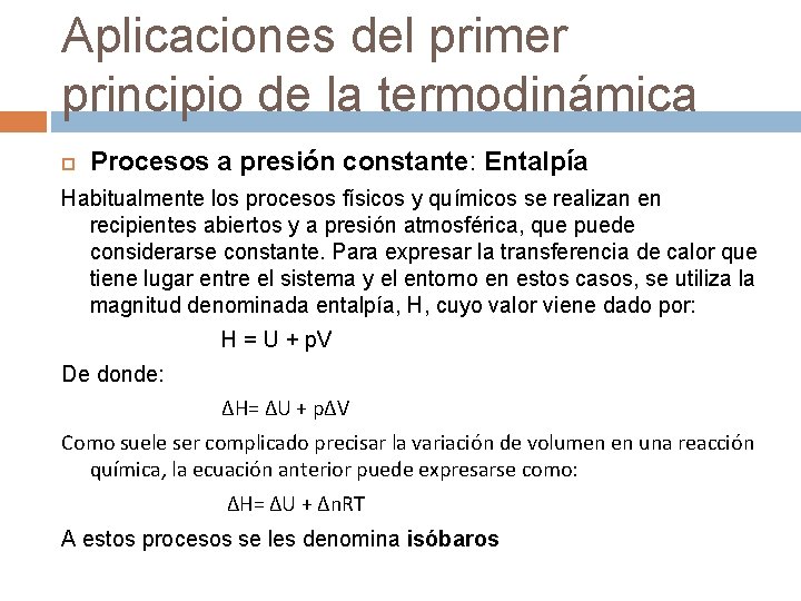 Aplicaciones del primer principio de la termodinámica Procesos a presión constante: Entalpía Habitualmente los Aplicaciones del primer principio de la termodinámica Procesos a presión constante: Entalpía Habitualmente los