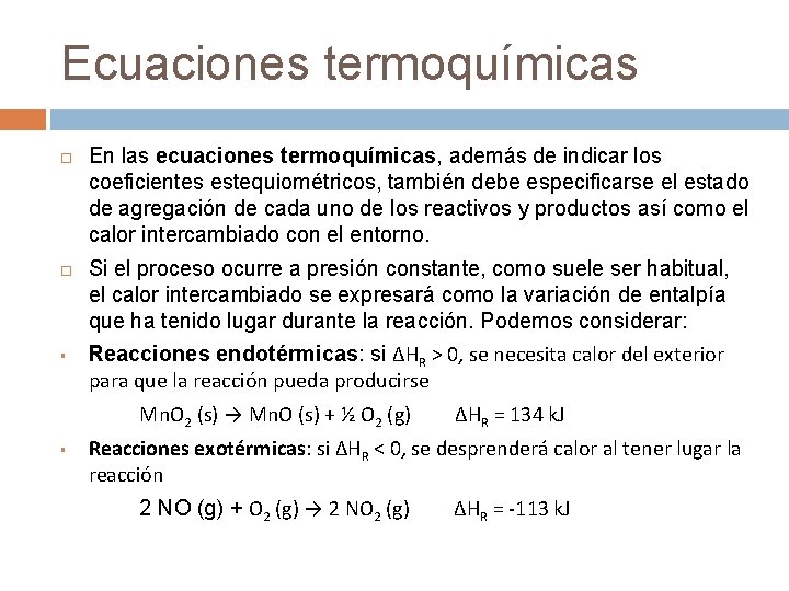Ecuaciones termoquímicas § En las ecuaciones termoquímicas, además de indicar los coeficientes estequiométricos, también Ecuaciones termoquímicas § En las ecuaciones termoquímicas, además de indicar los coeficientes estequiométricos, también