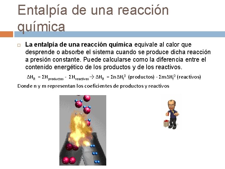 Entalpía de una reacción química La entalpía de una reacción química equivale al calor Entalpía de una reacción química La entalpía de una reacción química equivale al calor