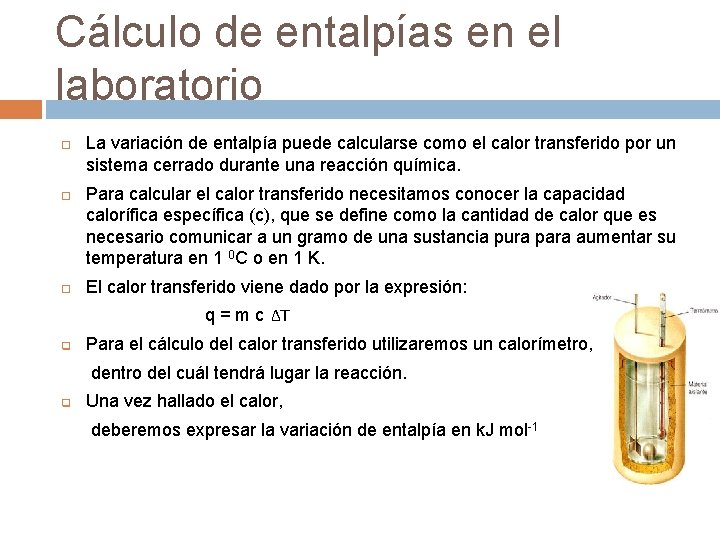 Cálculo de entalpías en el laboratorio La variación de entalpía puede calcularse como el Cálculo de entalpías en el laboratorio La variación de entalpía puede calcularse como el