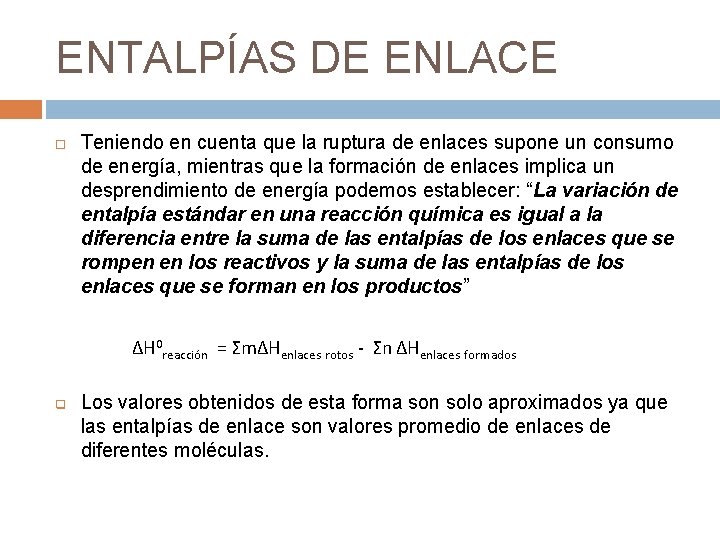 ENTALPÍAS DE ENLACE Teniendo en cuenta que la ruptura de enlaces supone un consumo ENTALPÍAS DE ENLACE Teniendo en cuenta que la ruptura de enlaces supone un consumo