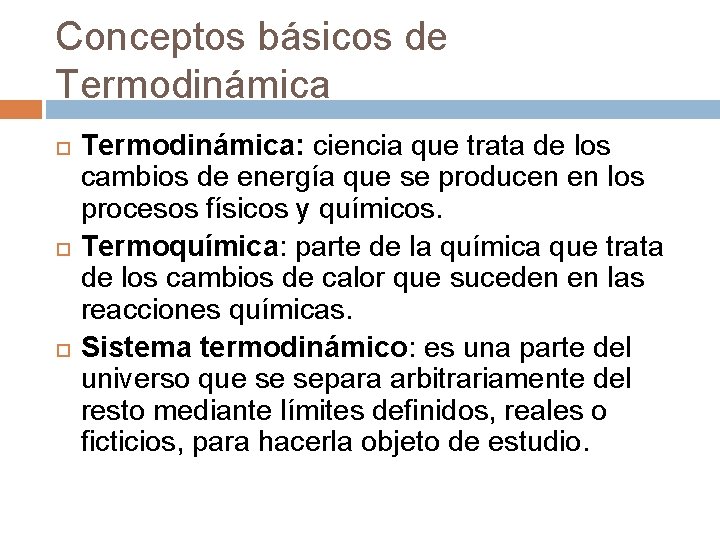 Conceptos básicos de Termodinámica Termodinámica: ciencia que trata de los cambios de energía que Conceptos básicos de Termodinámica Termodinámica: ciencia que trata de los cambios de energía que