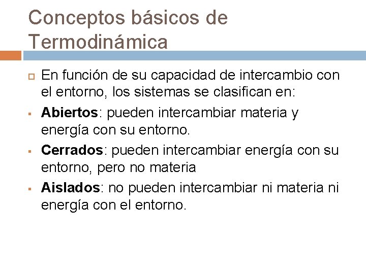 Conceptos básicos de Termodinámica § § § En función de su capacidad de intercambio Conceptos básicos de Termodinámica § § § En función de su capacidad de intercambio