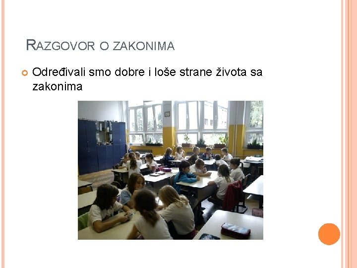 RAZGOVOR O ZAKONIMA Određivali smo dobre i loše strane života sa zakonima 