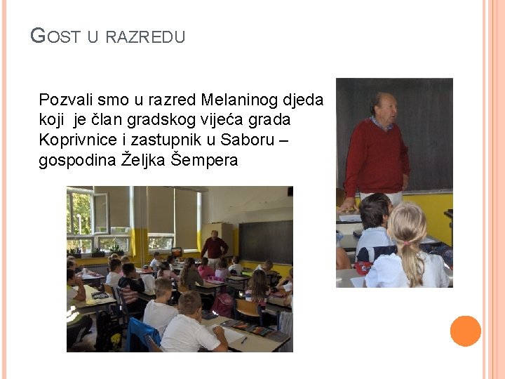 GOST U RAZREDU Pozvali smo u razred Melaninog djeda koji je član gradskog vijeća