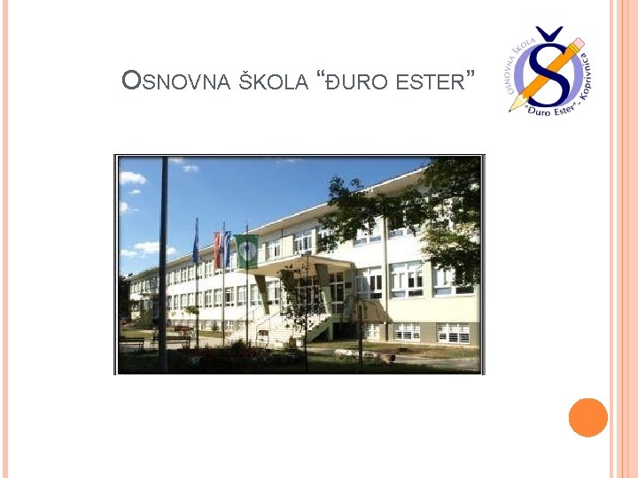 OSNOVNA ŠKOLA “ĐURO ESTER” 