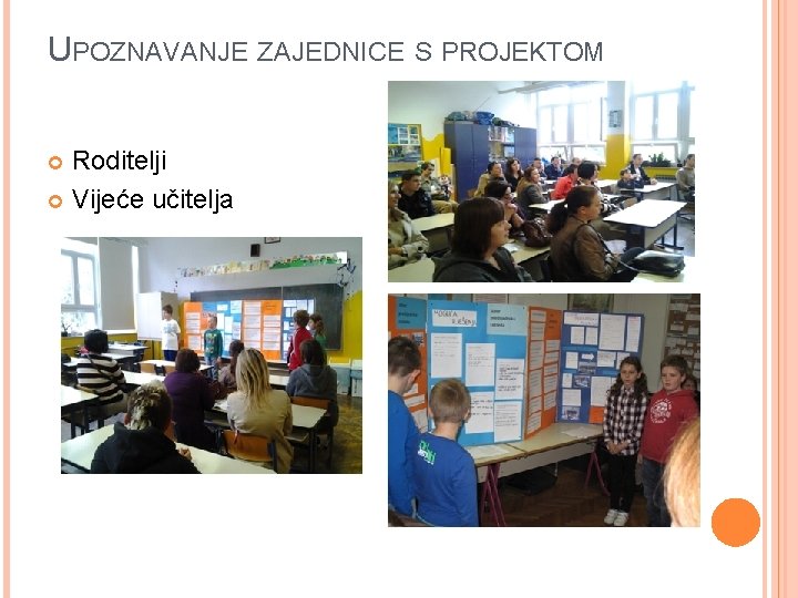 UPOZNAVANJE ZAJEDNICE S PROJEKTOM Roditelji Vijeće učitelja 