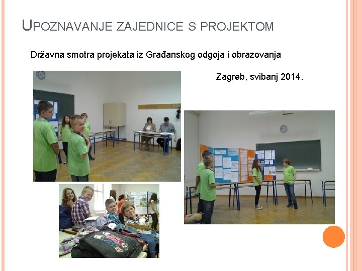 UPOZNAVANJE ZAJEDNICE S PROJEKTOM Državna smotra projekata iz Građanskog odgoja i obrazovanja Zagreb, svibanj