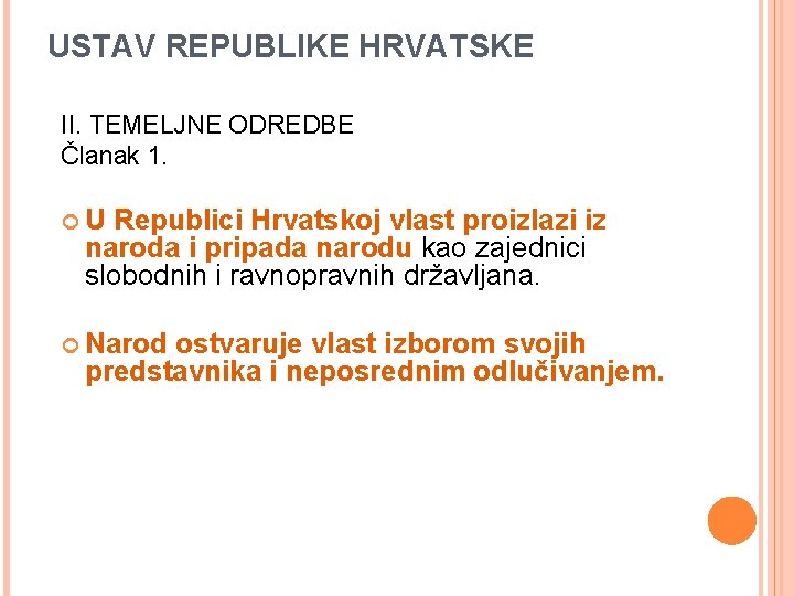 USTAV REPUBLIKE HRVATSKE II. TEMELJNE ODREDBE Članak 1. U Republici Hrvatskoj vlast proizlazi iz