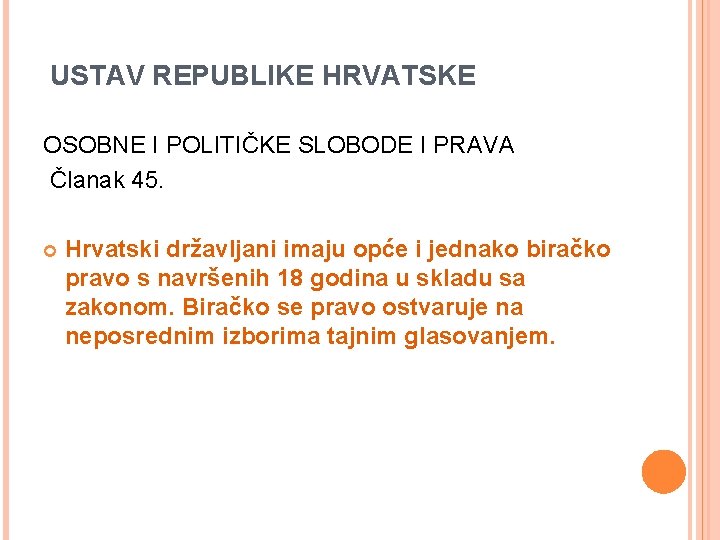 USTAV REPUBLIKE HRVATSKE OSOBNE I POLITIČKE SLOBODE I PRAVA Članak 45. Hrvatski državljani imaju