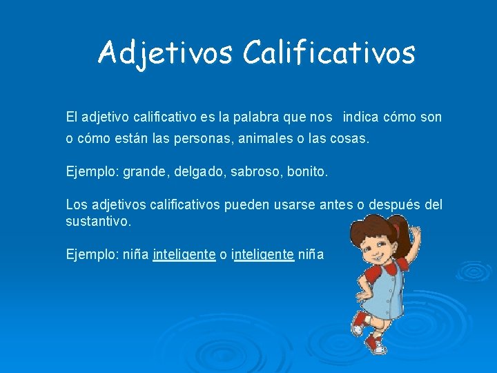 Adjetivos Calificativos El adjetivo calificativo es la palabra que nos indica cómo son o