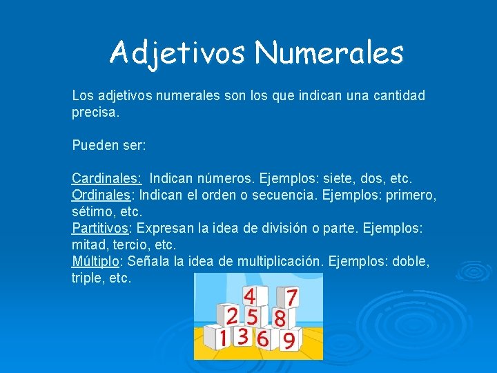 Adjetivos Numerales Los adjetivos numerales son los que indican una cantidad precisa. Pueden ser: