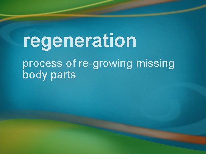 regeneration process of re-growing missing body parts 