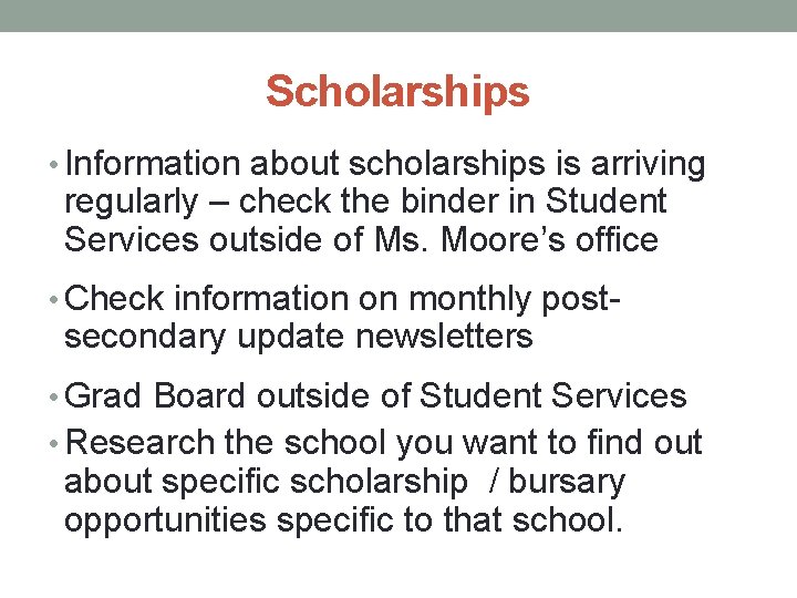 Scholarships • Information about scholarships is arriving regularly – check the binder in Student
