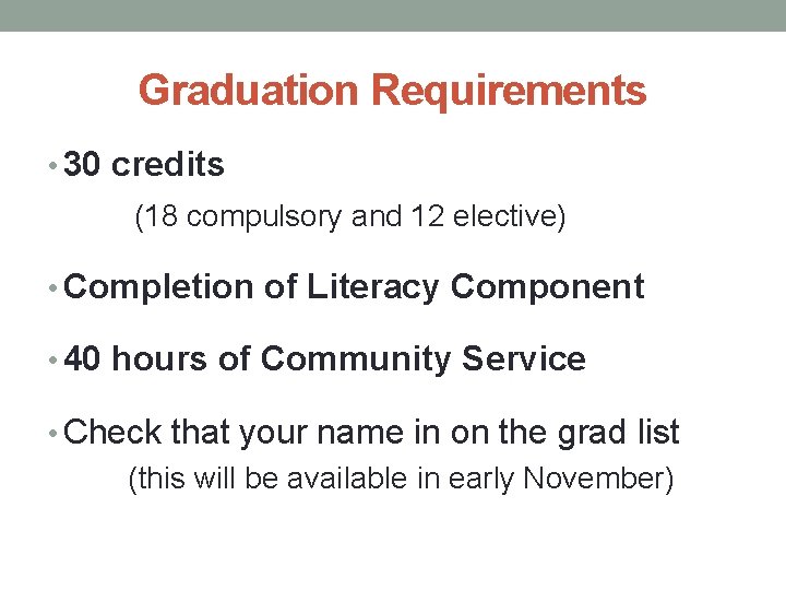 Graduation Requirements • 30 credits (18 compulsory and 12 elective) • Completion of Literacy