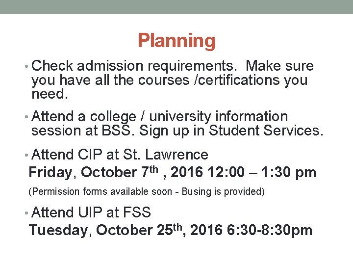 Planning • Check admission requirements. Make sure you have all the courses /certifications you