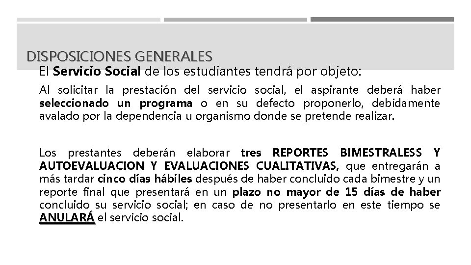 DISPOSICIONES GENERALES El Servicio Social de los estudiantes tendrá por objeto: Al solicitar la