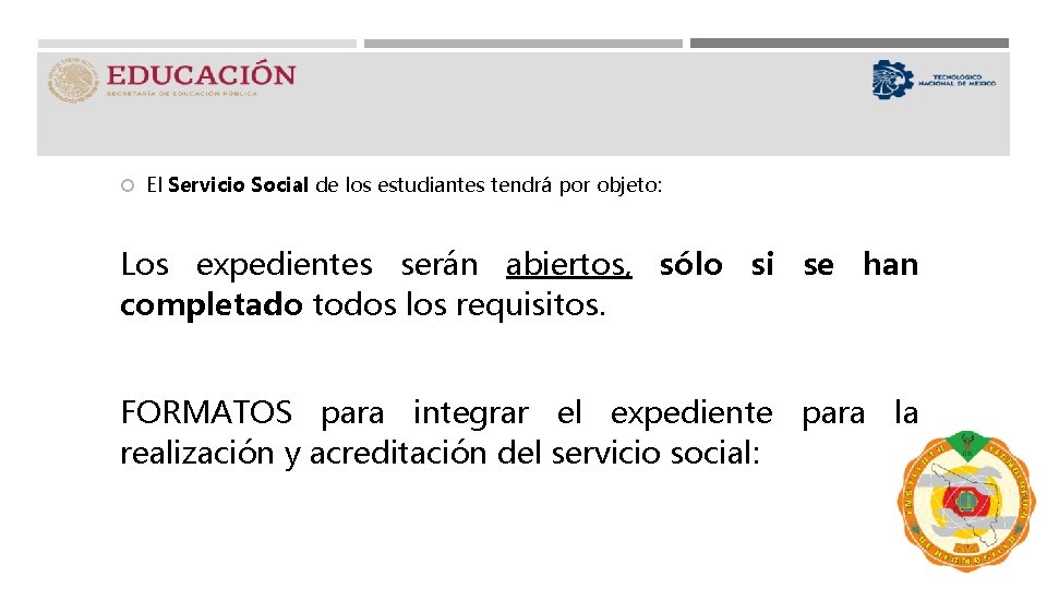 DISPOSICIONES GENERALES El Servicio Social de los estudiantes tendrá por objeto: Los expedientes serán