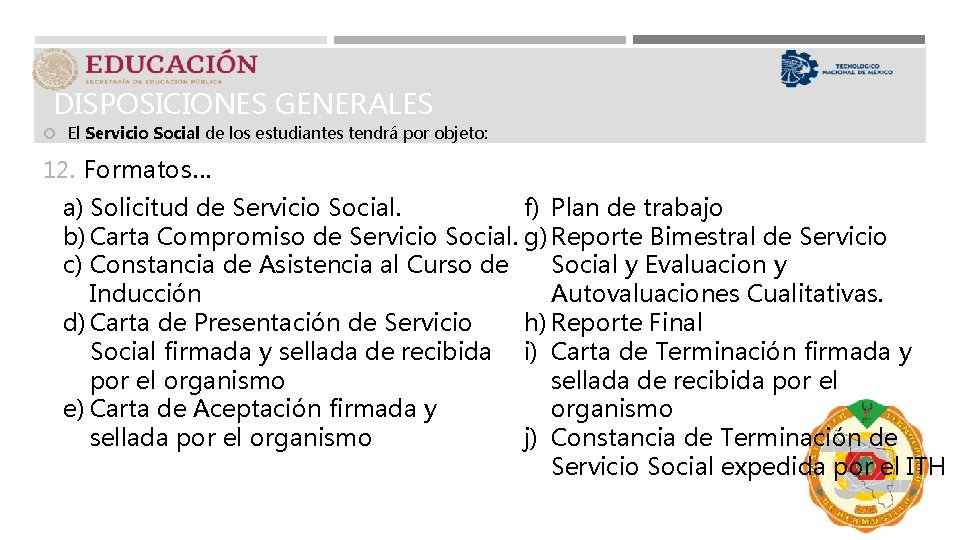 DISPOSICIONES GENERALES El Servicio Social de los estudiantes tendrá por objeto: 12. Formatos… a)