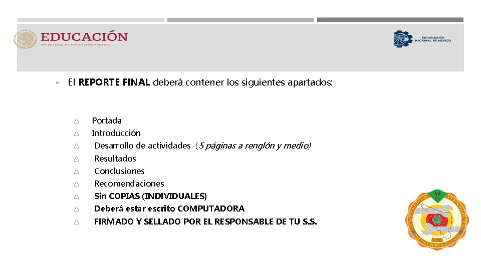  • El REPORTE FINAL deberá contener los siguientes apartados: ∆ Portada ∆ Introducción