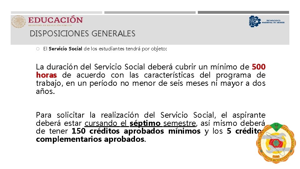 DISPOSICIONES GENERALES El Servicio Social de los estudiantes tendrá por objeto: La duración del