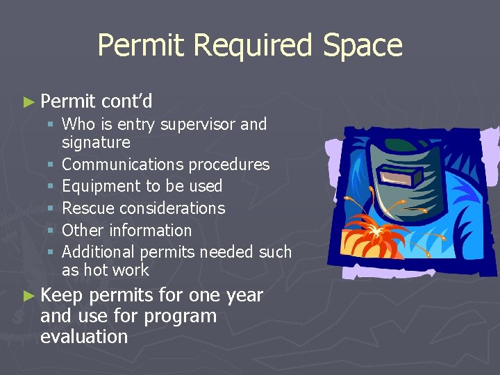 Permit Required Space ► Permit cont’d § Who is entry supervisor and signature §