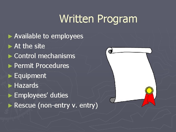 Written Program ► Available to employees ► At the site ► Control mechanisms ►