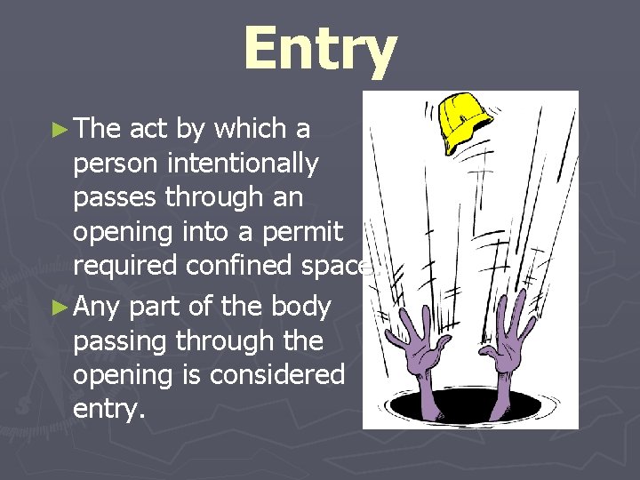 Entry ► The act by which a person intentionally passes through an opening into