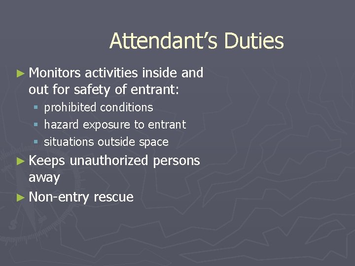 Attendant’s Duties ► Monitors activities inside and out for safety of entrant: § §