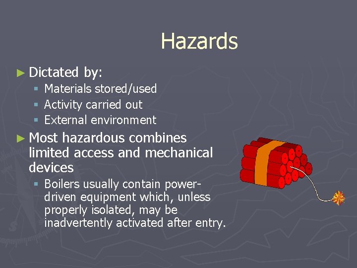 Hazards ► Dictated by: § Materials stored/used § Activity carried out § External environment