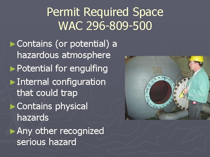 Permit Required Space WAC 296 -809 -500 ► Contains (or potential) a hazardous atmosphere